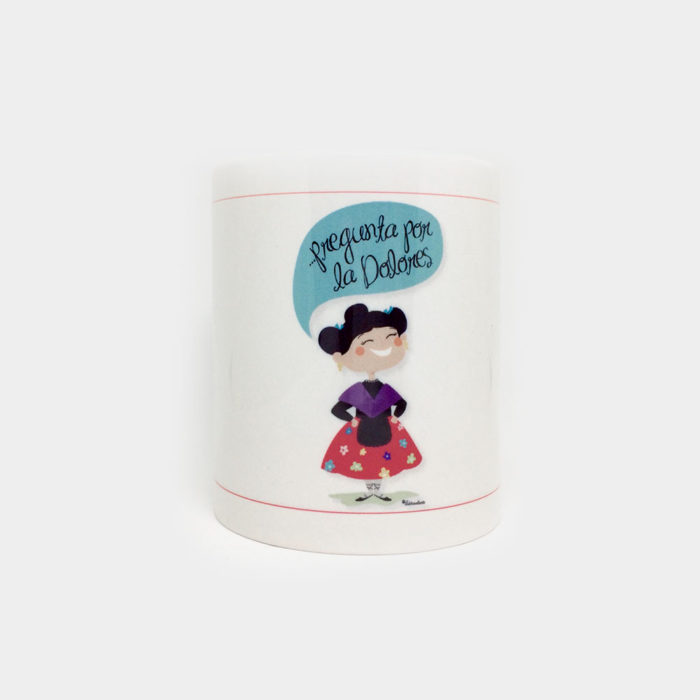 Taza "Pregunta por la Dolores"
