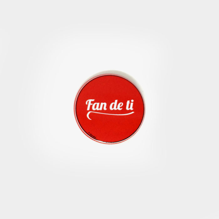Chapa "Fan de ti"